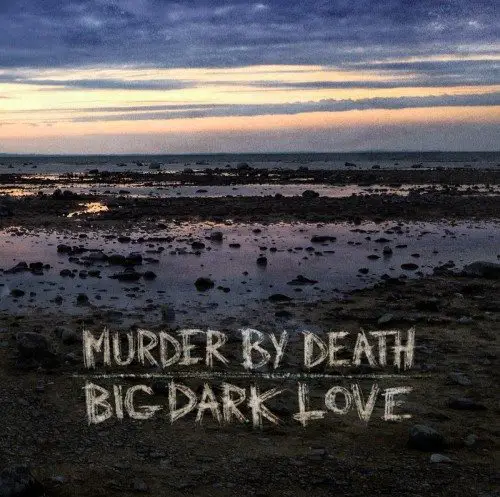 Murder by Death 'Big Dark Love'