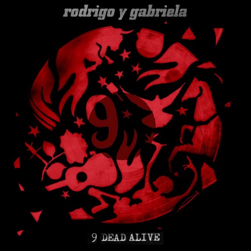 Rodrigo y Gabriela 9 Dead Alive