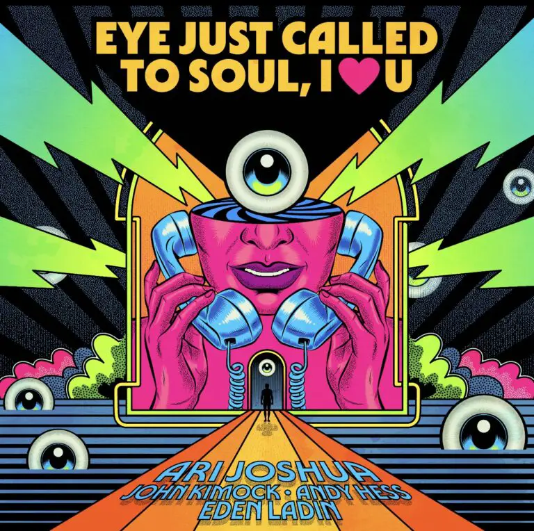 Ari Joshua, John Kimock, Andy Hess, and Eden Ladin Release “Eye Just Called, To Soul, I Love You”
