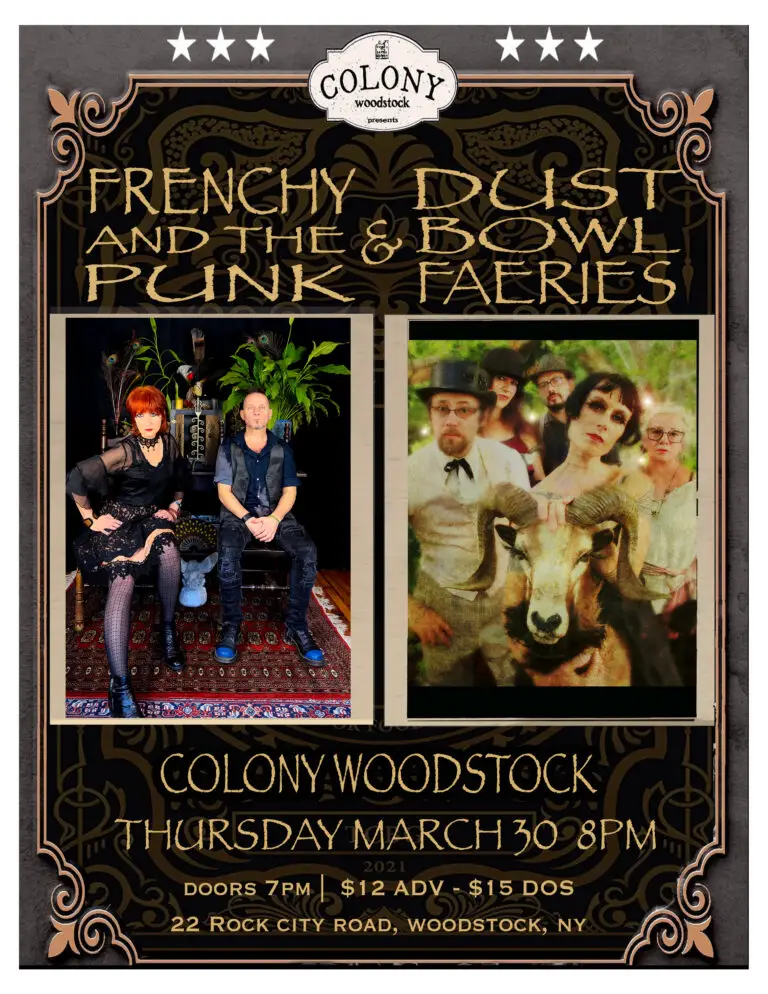Frenchy and the Punk & Dust Bowl Faeries will be bringing blissful and maniacal Dark Cabaret music to Colony Woodstock on Thursday, March 30th. Dancing and magical happenings will kick off at 8pm that evening.  