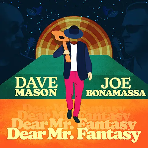 Dave Mason and Joe Bonamassa's Dear Mr Fantasy