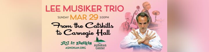 https://ashokancenter.org/product/the-catskills-to-carnegie-hall-lee-musiker-concert/